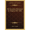 The Secession Movement in Virginia 1847-1861