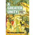 A Greater Unity: Foundational Patterns of the Bible