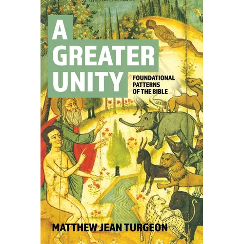 A Greater Unity: Foundational Patterns of the Bible