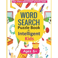 Word Search Puzzle Book for Intelligent Kids: Large Print Ages 6-8 and 9-12