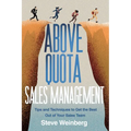 Above Quota Sales Management: Tips and Techniques to Get the Best Out of Your Sales Team