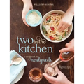 Two in the Kitchen (Williams-Sonoma): A Cookbook for Newlyweds