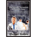 The Occult Invasion of Health Care: the Changing Face of Spirituality in Medicine