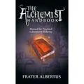 The Alchemists Handbook: Manual for Practical Laboratory Alchemy