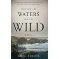 Through the Waters and the Wild