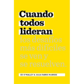 Cuando Todos Lideran: Cómo Se Ven Y Resuelven Los Desafíos Difíciles