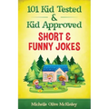 101 Kid Tested and Kid Approved Short & Funny Jokes