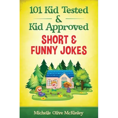 101 Kid Tested and Kid Approved Short & Funny Jokes