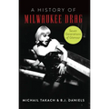 A History of Milwaukee Drag: Seven Generations of Glamour