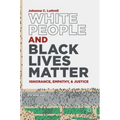 White People and Black Lives Matter: Ignorance, Empathy, and Justice