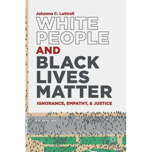 White People and Black Lives Matter: Ignorance, Empathy, and Justice