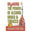 Breaking the Power of Alcohol, Drugs, and Tobacco