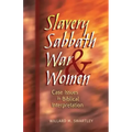 Slavery, Sabbath, War & Women: Case Issues in Biblical Interpretation