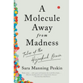 A Molecule Away from Madness: Tales of the Hijacked Brain