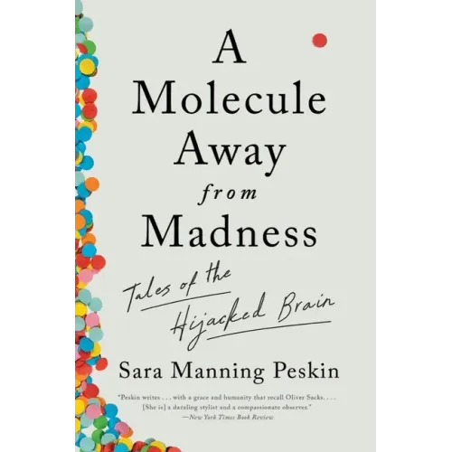 A Molecule Away from Madness: Tales of the Hijacked Brain