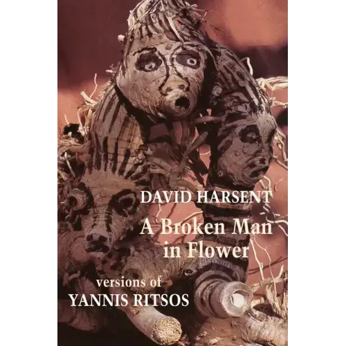 A Broken Man in Flower: Versions of Yannis Ritsos