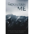 The Mountain That Is Me: A Collection of Writings by Jessica Renee Norman