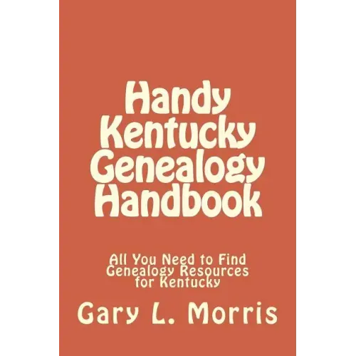 Handy Kentucky Genealogy Handbook: All You Need to Find Genealogy Resources for Kentucky