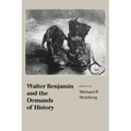 Walter Benjamin and the Demands of History