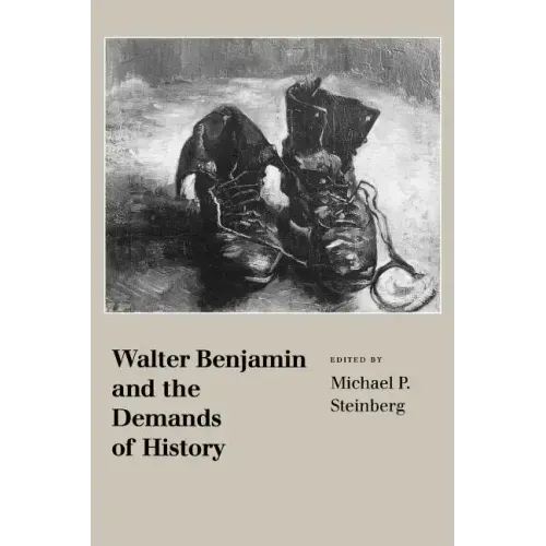 Walter Benjamin and the Demands of History