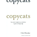 Copycats: How Smart Companies Use Imitation to Gain a Strategic Edge