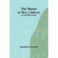 The Master of Mrs. Chilvers: An Improbable Comedy
