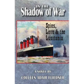 In the Shadow of War: Spies, Love & the Lusitania