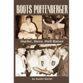 Boots Poffenberger: Hurler, Hero, Hellraiser