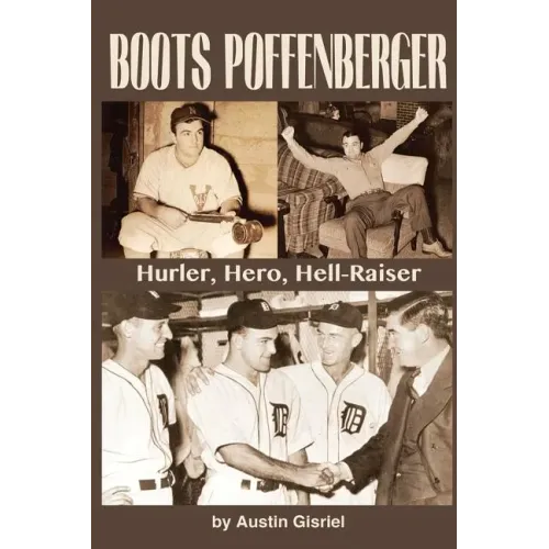 Boots Poffenberger: Hurler, Hero, Hellraiser