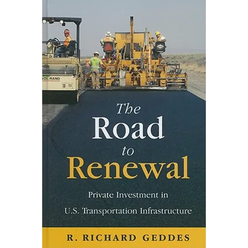 The Road to Renewal: Private Investment in the U.S. Transportation Infastructure