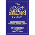 The African American Criminal Justice Guide: Staying Alive and Out of Jail -The #1 Criminaljustice Guidein America
