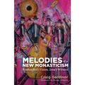 Melodies of a New Monasticism: Bonhoeffer's Vision, Iona's Witness