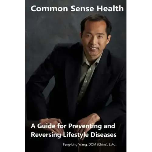 Common Sense Health: A Guide for Preventing and Reversing Lifestyle Diseases