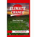 Climate Change: How Fast Are We Changing Our Planet?