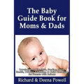 The Baby Guide Book for Moms & Dads: Development, Nutrition, Feeding, Sleep, Health, Talking, Education & Child Care Help for Parents - Infants, Baby
