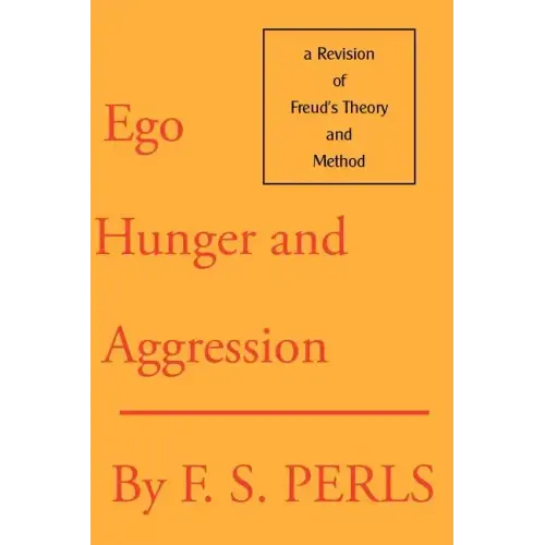 Ego, Hunger, and Aggression: A Revision of Freud's Theory and Method
