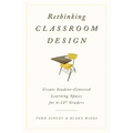 Rethinking Classroom Design: Create Student-Centered Learning Spaces for 6-12th Graders