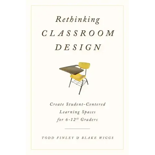 Rethinking Classroom Design: Create Student-Centered Learning Spaces for 6-12th Graders