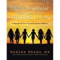 From Betrayal Trauma to Healing & Joy: A Workbook for Partners of Sex Addicts