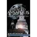 Haunted Annapolis: Ghosts of the Capital City