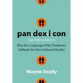 Pandexicon: How the Language of the Pandemic Defined Our New Cultural Reality
