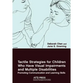 Tactile Strategies for Children Who Have Visual Impairments and Multiple Disabilities: Promoting Communication and Learning Skills