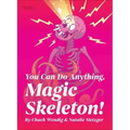 You Can Do Anything, Magic Skeleton!: Monster Motivations to Move Your Butt and Get You to Do the Thing