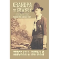 Grandpa the Cowboy: A Young Man's Journey through the American West
