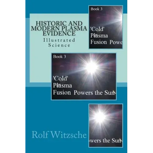 Historic and Modern Plasma Evidence: Illustrated Science