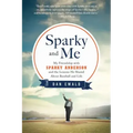 Sparky and Me: My Friendship with Sparky Anderson and the Lessons He Shared about Baseball and Life
