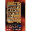 The Modern Search for the Real Jesus: An Introductory Survey of the Historical Roots of Gospel Criticism