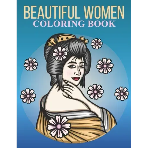 Beautiful women coloring book: An Adult Coloring Book With Stress-relif, Easy and Relaxing Coloring Pages.
