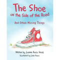 The Shoe on the Side of the Road: And Other Missing Things