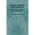 Social Identity and Conflict: Structures, Dynamics, and Implications